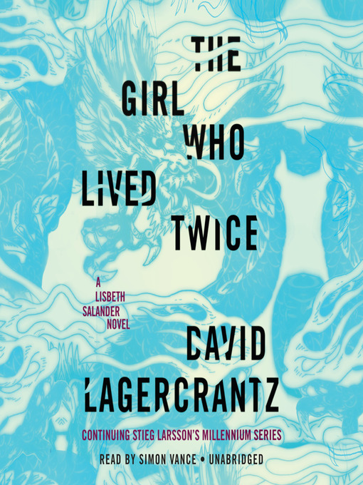 Title details for The Girl Who Lived Twice by David Lagercrantz - Available